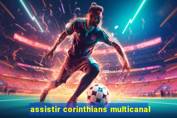 assistir corinthians multicanal